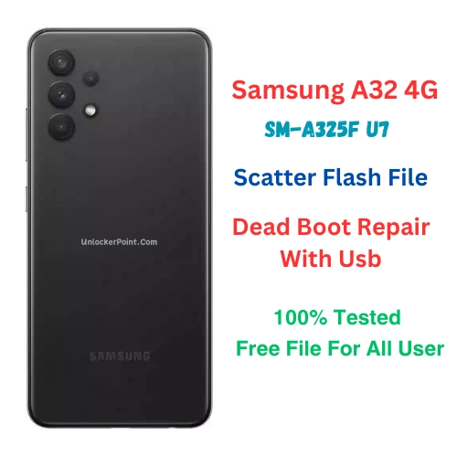 Samsung A32 A325F U7 OS13 Scatter Firmware Dead Boot Repair 100% Tested Free